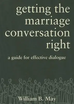 Getting the Marriage Conversation Right: Un ghid pentru un dialog eficient - Getting the Marriage Conversation Right: A Guide for Effective Dialogue