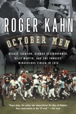 Bărbații lunii octombrie: Reggie Jackson, George Steinbrenner, Billy Martin și finalul miraculos al echipei Yankees în 1978 - October Men: Reggie Jackson, George Steinbrenner, Billy Martin, and the Yankees' Miraculous Finish in 1978