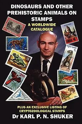 Dinozauri și alte animale preistorice pe timbre - un catalog mondial - Dinosaurs and Other Prehistoric Animals on Stamps - A Worldwide Catalogue