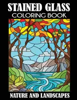Carte de colorat cu vitralii: Natură și peisaje - Stained Glass Coloring Book: Nature and Landscapes