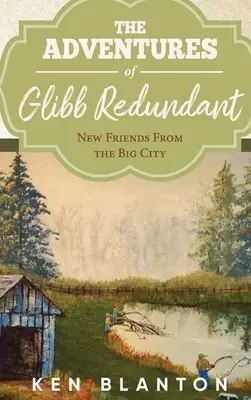 Aventurile lui Glibb Redundant: Prieteni noi din Marele Oraș - The Adventures of Glibb Redundant: New friends From the Big City