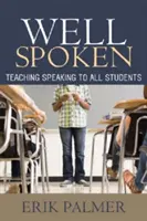 Well Spoken: Predarea vorbirii la toți elevii - Well Spoken: Teaching Speaking to All Students