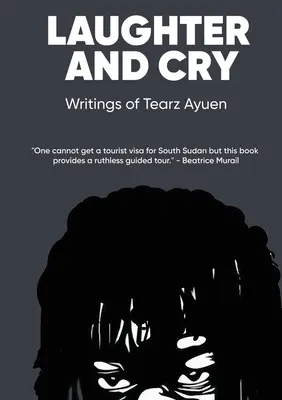 Râsul și plânsul Scrierile lui Tearz Ayuen - LAUGHTER AND CRY Writings of Tearz Ayuen