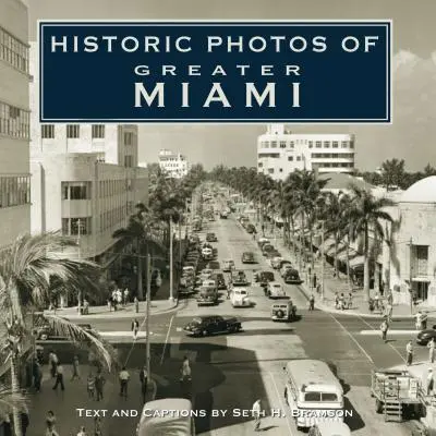 Fotografii istorice din Greater Miami - Historic Photos of Greater Miami