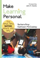 Faceți învățarea personală: The What, Who, Wow, Where, and Why - Make Learning Personal: The What, Who, Wow, Where, and Why