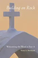 Primirea Cuvântului în Anul A: Construind pe stâncă - Welcoming the Word in Year a: Building on Rock
