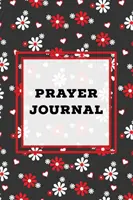 Jurnal de rugăciune: Prompts Book, Write Daily Bible Scripture, Prayer Requests Pages, Personal Relationship With The Lord Journey, Prayers - Prayer Journal: Prompts Book, Write Daily Bible Scripture, Prayer Requests Pages, Personal Relationship With The Lord Journey, Prayers