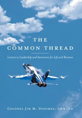 The Common Thread: Lecții de leadership și conștientizare pentru viață și afaceri - The Common Thread: Lessons in Leadership and Awareness for Life and Business