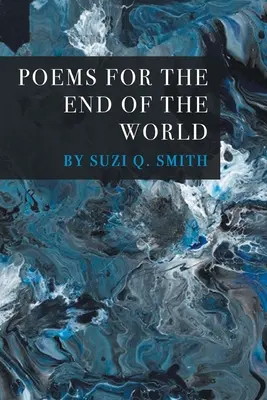Poeme pentru sfârșitul lumii (Poems for the End of the World) - Poems for the End of the World