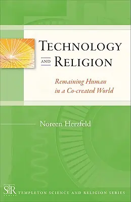 Tehnologie și religie: Rămânerea umană într-o lume co-creată - Technology and Religion: Remaining Human in a Co-Created World
