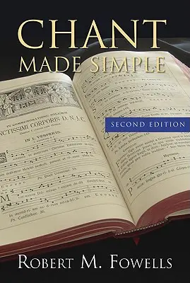 Chant Made Simple - Ediția a doua - Chant Made Simple - Second Edition