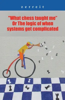 Ce m-a învățat șahul sau logica când sistemele devin complicate - What Chess Taught Me or the Logic of When Systems Get Complicated