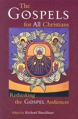 Evangheliile pentru toți creștinii: Regândirea audiențelor Evangheliei - The Gospels for All Christians: Rethinking the Gospel Audiences