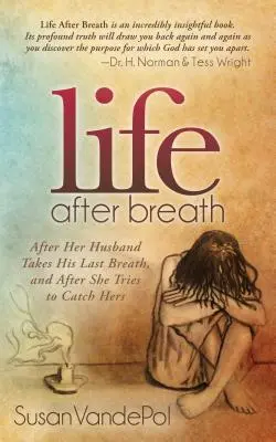 Viața după respirație: După ce soțul ei și-a dat ultima suflare și după ce ea a încercat să o prindă pe a ei - Life After Breath: After Her Husband Takes His Last Breath, and After She Tries to Catch Hers