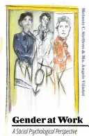 Sexul la locul de muncă: O perspectivă psihologică socială - Gender at Work: A Social Psychological Perspective