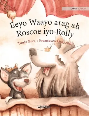 Eeyo Waayo arag ah; Roscoe iyo Rolly: Ediția somaleză a cărții Circus Dogs Roscoe and Rolly - Eeyo Waayo arag ah; Roscoe iyo Rolly: Somali Edition of Circus Dogs Roscoe and Rolly