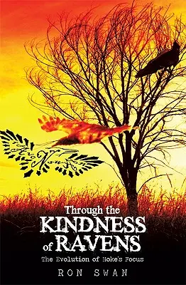 Prin bunătatea corbilor: Evoluția concentrării lui Hoke - Through the Kindness of Ravens: The Evolution of Hoke's Focus