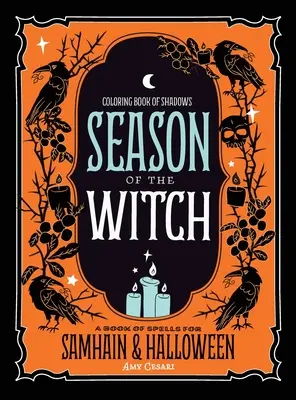 Cartea de colorat a umbrelor: Sezonul vrăjitoarelor: Vrăji pentru Samhain și Halloween - Coloring Book of Shadows: Season of the Witch: Spells for Samhain and Halloween