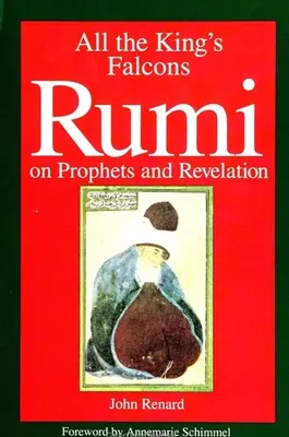 Toate șoimii regelui: Rumi despre profeți și revelație - All the King's Falcons: Rumi on Prophets and Revelation