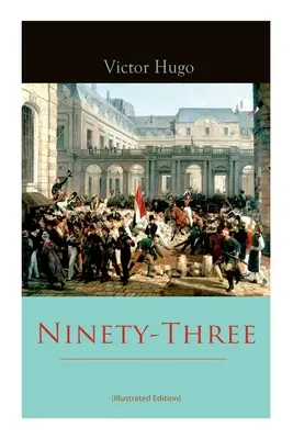 Nouăzeci și trei (Ediție ilustrată) - Ninety-Three (Illustrated Edition)