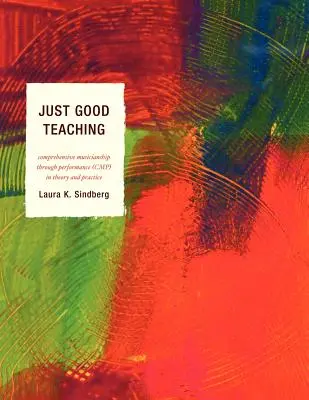 Just Good Teaching: Comprehensive Musicianship through Performance in Theory and Practice