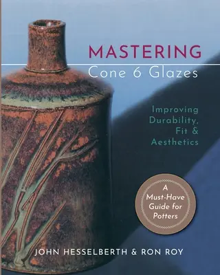 Mastering Cone 6 Glazes: Îmbunătățirea durabilității, potrivirii și esteticii - Mastering Cone 6 Glazes: Improving Durability, Fit and Aesthetics
