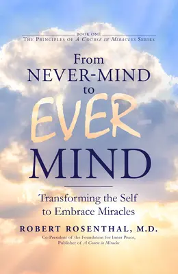 De la Never-Mind la Ever-Mind: Transformarea sinelui pentru a îmbrățișa miracolele - From Never-Mind to Ever-Mind: Transforming the Self to Embrace Miracles