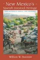 Patrimoniul spaniol de animale din New Mexico: Patru secole de animale, pământ și oameni - New Mexico's Spanish Livestock Heritage: Four Centuries of Animals, Land, and People