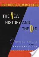 Noua istorie și cea veche: Eseuri critice și reevaluări, ediție revizuită - The New History and the Old: Critical Essays and Reappraisals, Revised Edition