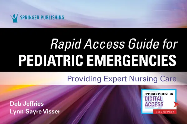 Ghid de acces rapid pentru urgențe pediatrice: Furnizarea de asistență medicală de specialitate - Rapid Access Guide for Pediatric Emergencies: Providing Expert Nursing Care