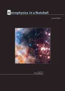Astrofizica într-o coajă de nucă: Ediția a doua - Astrophysics in a Nutshell: Second Edition