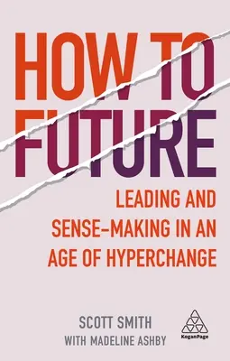 How to Future: Leading and Sense-Making in an Age of Hyperchange