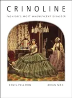Crinolina: Cel mai magnific dezastru al modei - Crinoline: Fashion's Most Magnificent Disaster