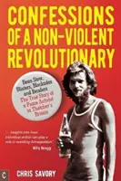 Confesiunile unui revoluționar non-violent: Tocăniță de fasole, bășici, blocaje și îndoieli: Povestea adevărată a unui activist pentru pace în Marea Britanie a lui Thatcher - Confessions of a Non-Violent Revolutionary: Bean Stew, Blisters, Blockades, and Benders: The True Story of a Peace Activist in Thatcher's Britain