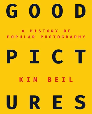 Good Pictures: O istorie a fotografiei populare - Good Pictures: A History of Popular Photography
