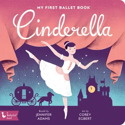 Cenușăreasa: Prima mea carte de balet - Cinderella: My First Ballet Book