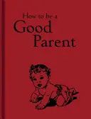 Cum să fii un părinte bun - How to Be a Good Parent