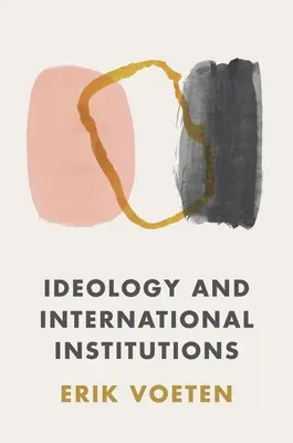 Ideologie și instituții internaționale - Ideology and International Institutions