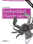 Designing Embedded Hardware: Crearea de noi computere și dispozitive - Designing Embedded Hardware: Create New Computers and Devices