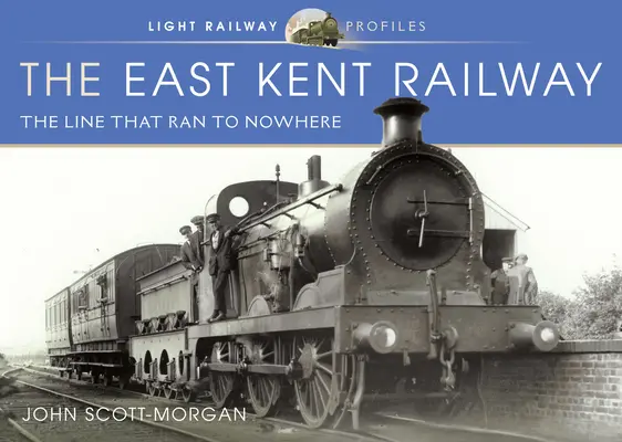 Calea ferată East Kent: Linia care mergea spre nicăieri - The East Kent Railway: The Line That Ran to Nowhere