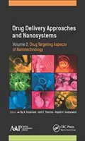Drug Delivery Approaches and Nanosystems, Volume 2: Drug Targeting Aspects of Nanotechnology