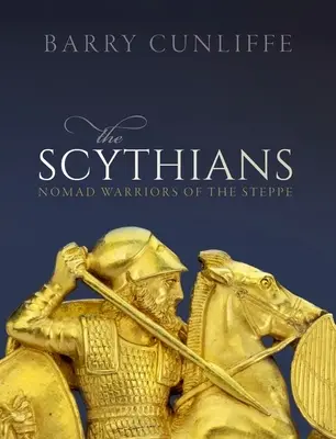 Scythians: Războinicii nomazi ai stepei - The Scythians: Nomad Warriors of the Steppe