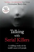 Talking with Serial Killers - Un studiu înfricoșător al celor mai răi oameni din lume - Talking with Serial Killers - A chilling study of the world's most evil people