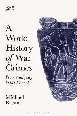 O istorie mondială a crimelor de război: Din Antichitate până în prezent - A World History of War Crimes: From Antiquity to the Present