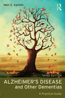 Boala Alzheimer și alte demențe: Un ghid practic - Alzheimer's Disease and Other Dementias: A Practical Guide