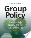 Group Policy: Fundamentals, Security, and the Managed Desktop