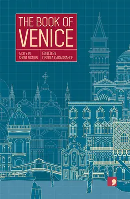 Cartea Veneției: Un oraș în ficțiune scurtă - The Book of Venice: A City in Short Fiction