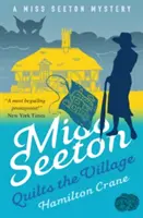 Domnișoara Seeton coase satul - Miss Seeton Quilts the Village