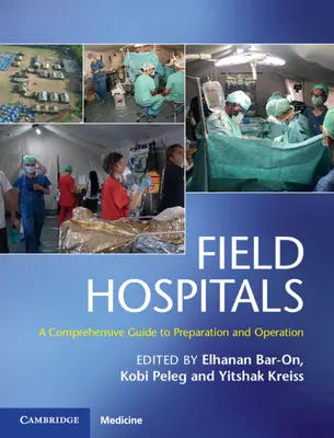 Spitale de campanie: Un ghid cuprinzător pentru pregătire și funcționare - Field Hospitals: A Comprehensive Guide to Preparation and Operation