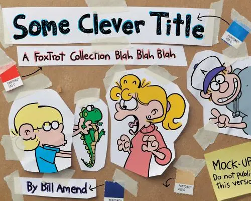 Some Clever Title, 41: A Foxtrot Collection Blah Blah Blah
